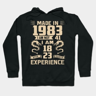 Dragon Made In 1983 I Am Not 41 I Am 18 With 23 Years Of Experience Hoodie